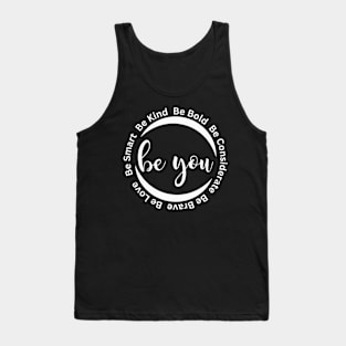 Be You, Be Kind, Be Bold, Be Considerate Motivational Gift Tank Top